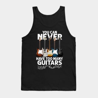 You Can Never Have Too Many Guitars Funny Guitar Player Gift Tank Top